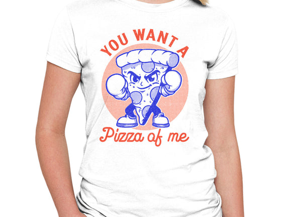 You Want A Pizza Of Me