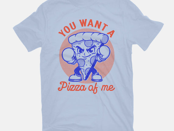 You Want A Pizza Of Me