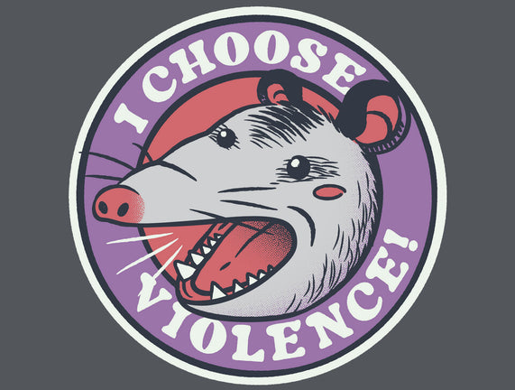 I Choose Violence Opossum