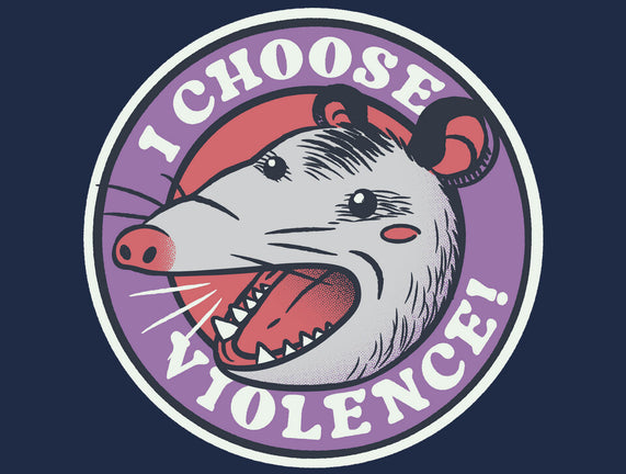 I Choose Violence Opossum