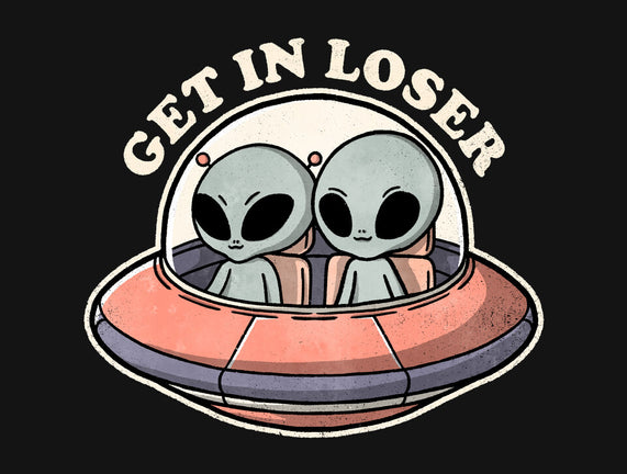 Get In Loser Aliens