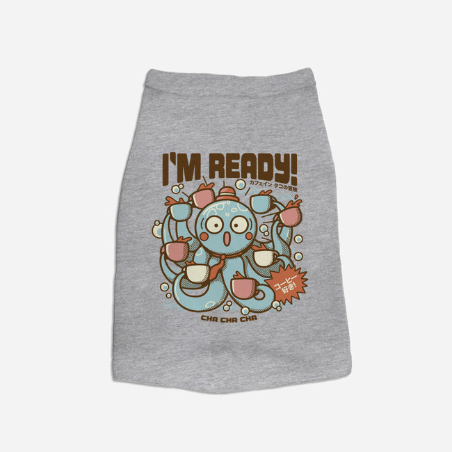 I'm Ready Coffee Octopus-Dog-Basic-Pet Tank-tobefonseca