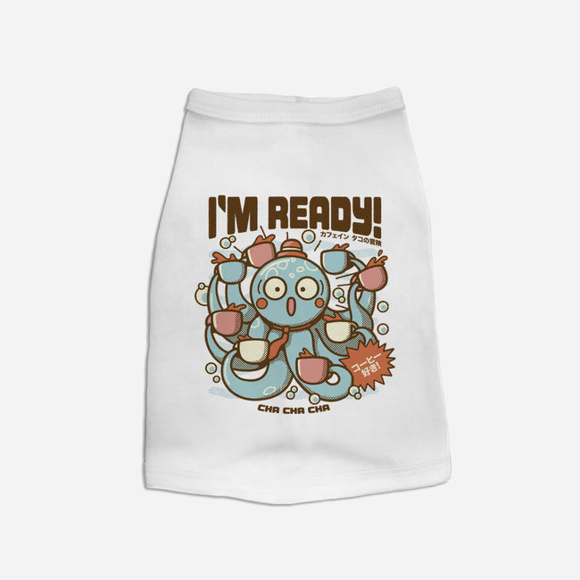 I'm Ready Coffee Octopus-Dog-Basic-Pet Tank-tobefonseca