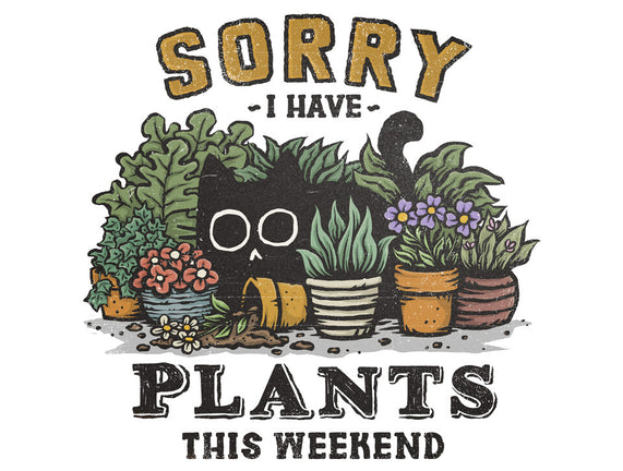 I Have Plants This Weekend