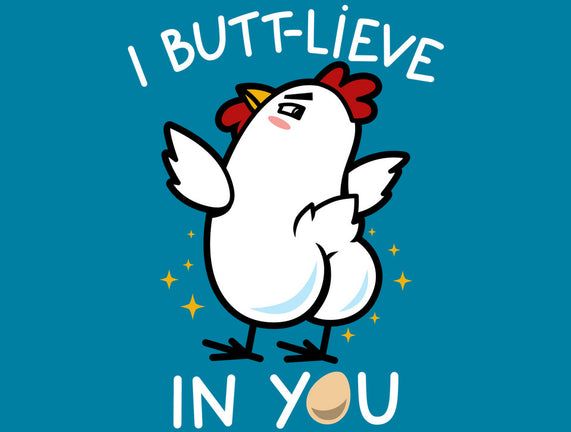 I Butt-lieve In You