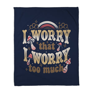 I Worry That I Worry Too Much