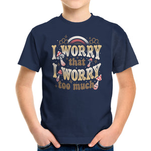 I Worry That I Worry Too Much