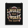 I Worry That I Worry Too Much-None-Matte-Poster-tobefonseca