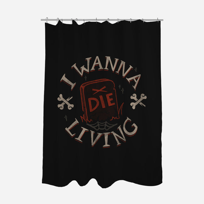 I Wanna Die Living-None-Polyester-Shower Curtain-tobefonseca