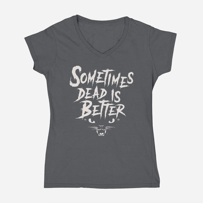 Sometimes Dead Is Better-Womens-V-Neck-Tee-Nemons