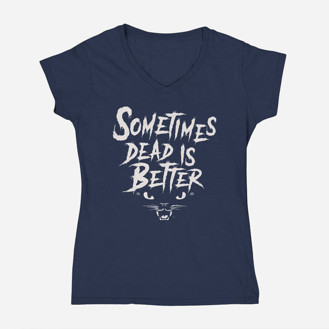 Sometimes Dead Is Better-Womens-V-Neck-Tee-Nemons