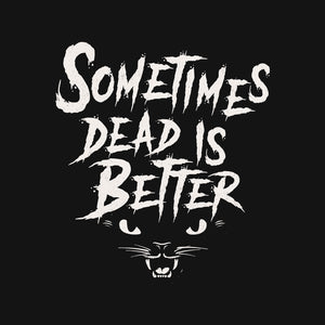 Sometimes Dead Is Better