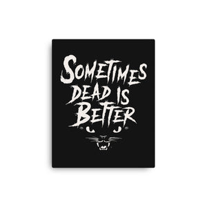 Sometimes Dead Is Better