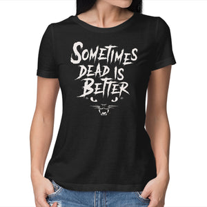 Sometimes Dead Is Better