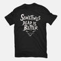 Sometimes Dead Is Better-Mens-Heavyweight-Tee-Nemons