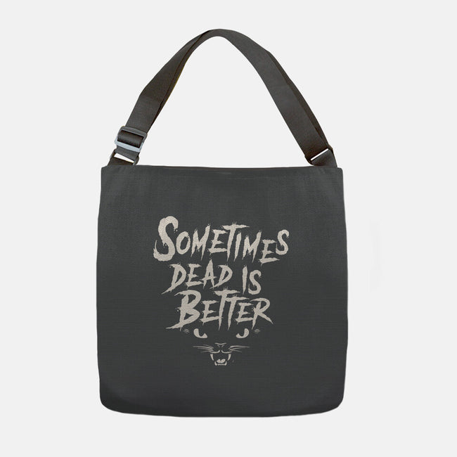 Sometimes Dead Is Better-None-Adjustable Tote-Bag-Nemons