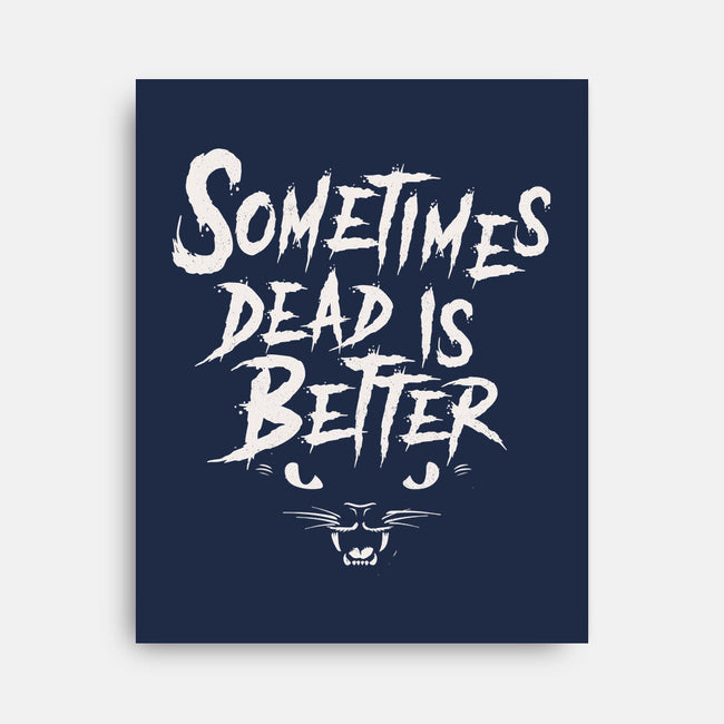 Sometimes Dead Is Better-None-Stretched-Canvas-Nemons