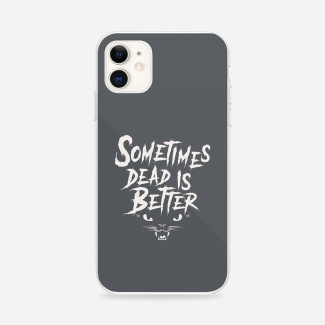 Sometimes Dead Is Better-iPhone-Snap-Phone Case-Nemons