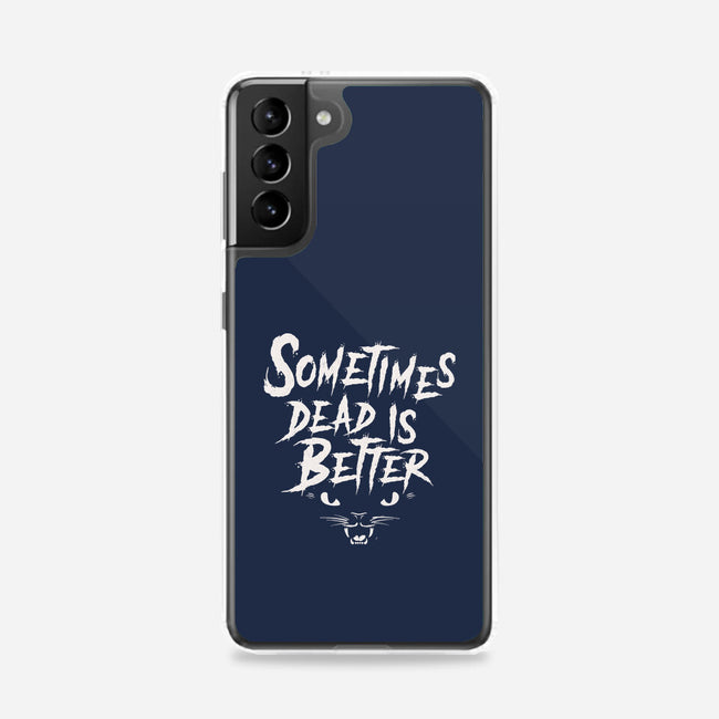 Sometimes Dead Is Better-Samsung-Snap-Phone Case-Nemons