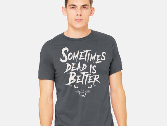 Sometimes Dead Is Better