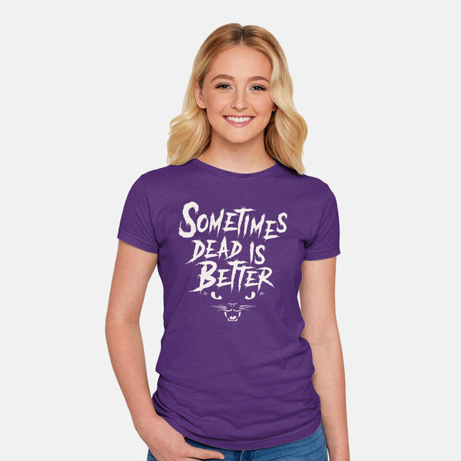 Sometimes Dead Is Better-Womens-Fitted-Tee-Nemons