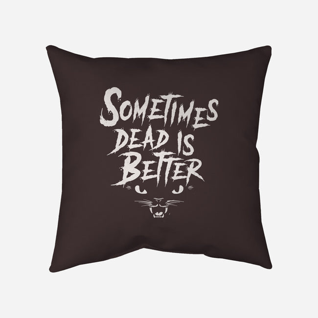 Sometimes Dead Is Better-None-Non-Removable Cover w Insert-Throw Pillow-Nemons