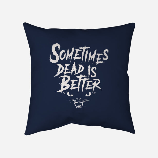 Sometimes Dead Is Better-None-Removable Cover-Throw Pillow-Nemons