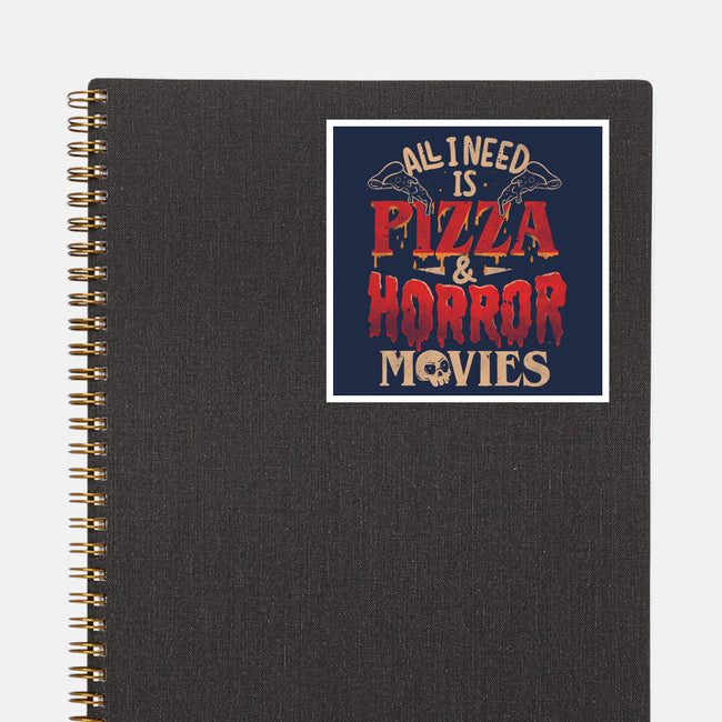 All I Need Is Pizza And Horror Movies-None-Glossy-Sticker-eduely