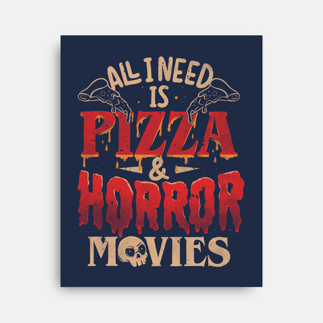 All I Need Is Pizza And Horror Movies-None-Stretched-Canvas-eduely