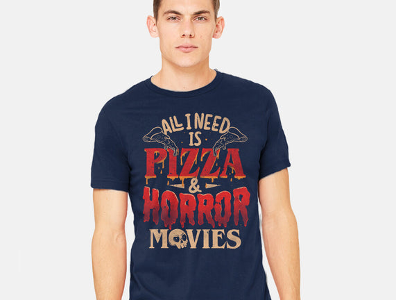 All I Need Is Pizza And Horror Movies