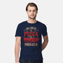 All I Need Is Pizza And Horror Movies-Mens-Premium-Tee-eduely