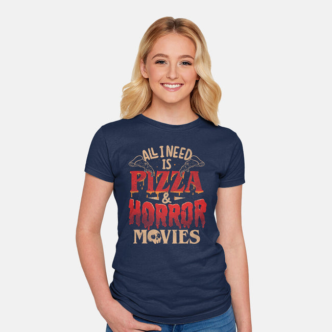 All I Need Is Pizza And Horror Movies-Womens-Fitted-Tee-eduely