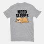 Need Sleeps-Unisex-Basic-Tee-koalastudio