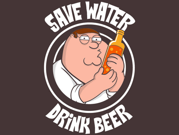 Save Water Drink Beer