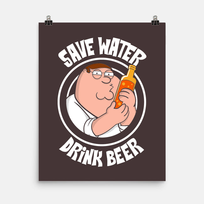 Save Water Drink Beer-None-Matte-Poster-turborat14