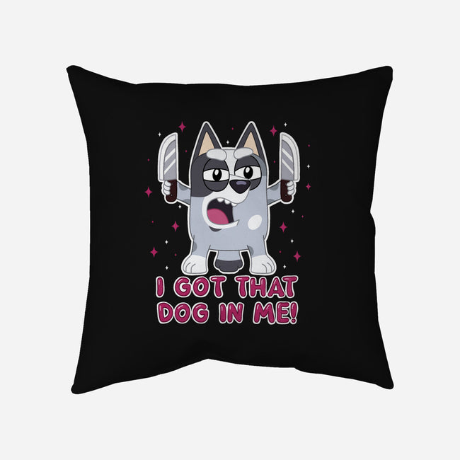 I Got That Dog In Me-None-Non-Removable Cover w Insert-Throw Pillow-Alexhefe