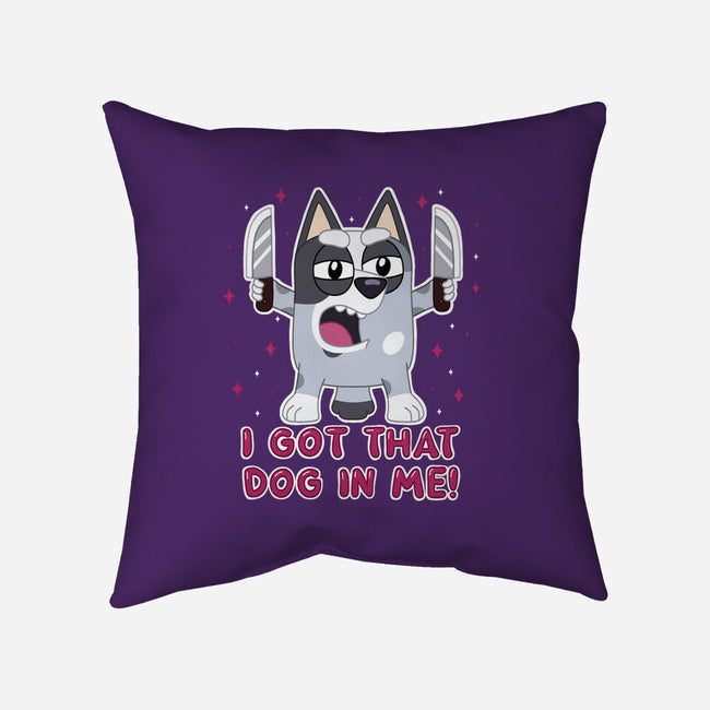 I Got That Dog In Me-None-Non-Removable Cover w Insert-Throw Pillow-Alexhefe