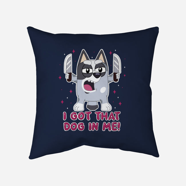 I Got That Dog In Me-None-Removable Cover w Insert-Throw Pillow-Alexhefe