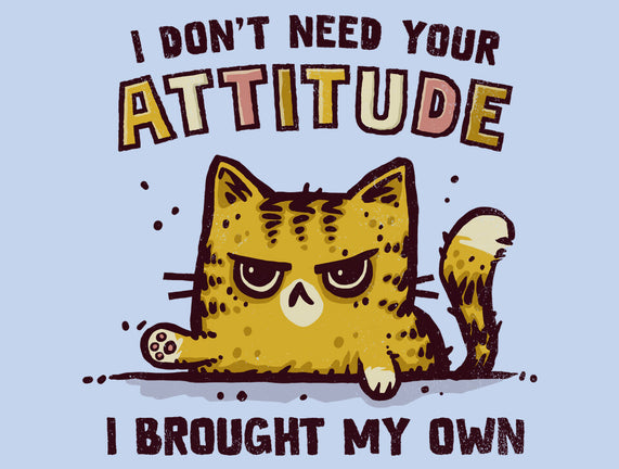 I Don't Need Your Attitude