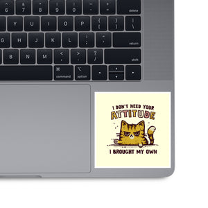 I Don't Need Your Attitude