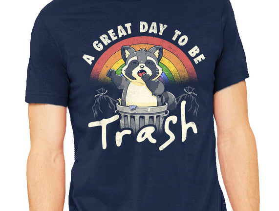 A Great Day To Be Trash