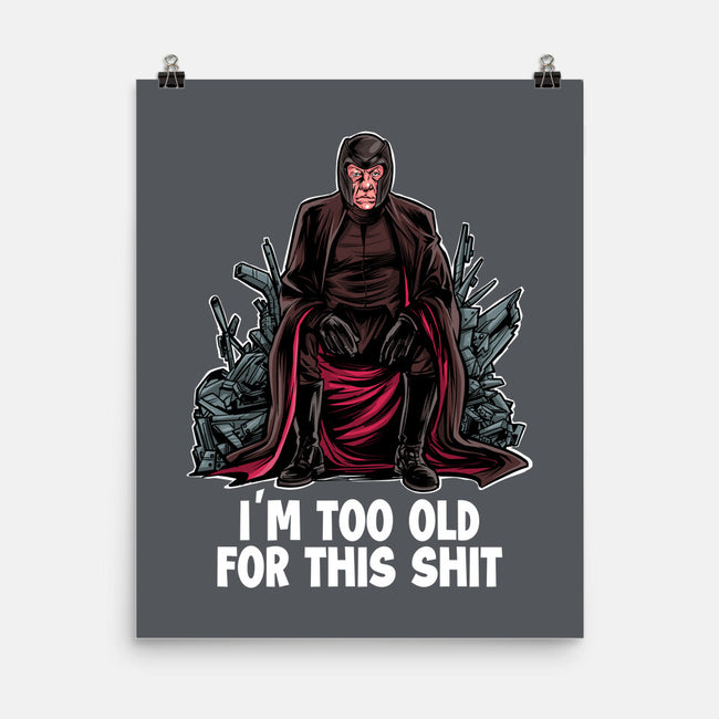 Magneto Is Too Old-None-Matte-Poster-zascanauta