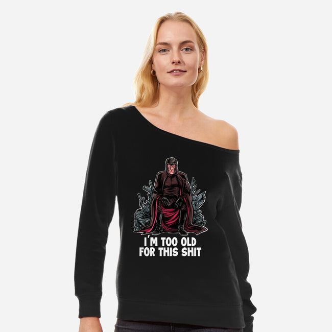 Magneto Is Too Old-Womens-Off Shoulder-Sweatshirt-zascanauta