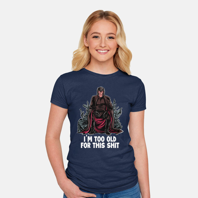 Magneto Is Too Old-Womens-Fitted-Tee-zascanauta