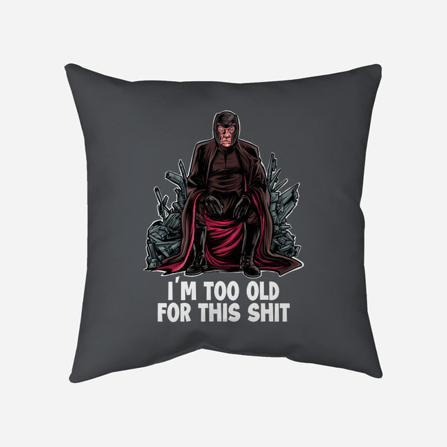 Magneto Is Too Old-None-Non-Removable Cover w Insert-Throw Pillow-zascanauta