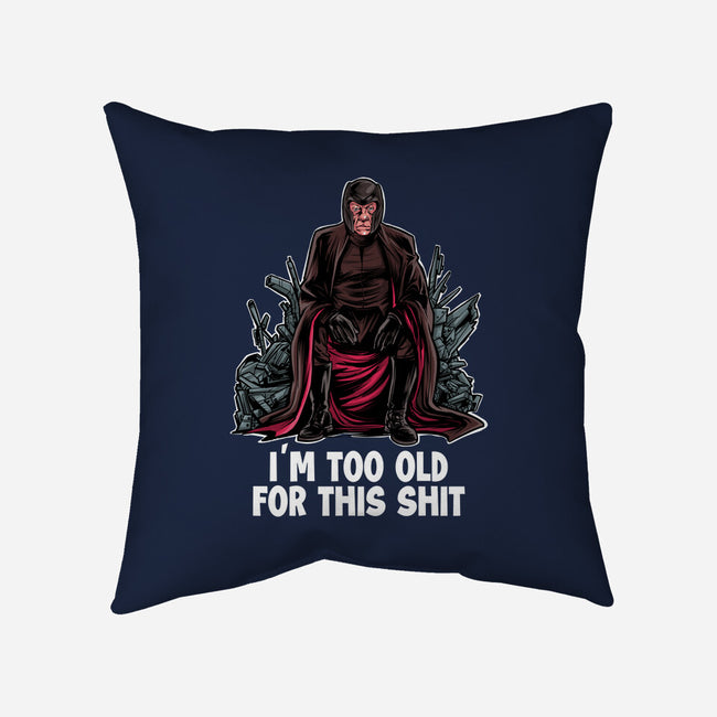 Magneto Is Too Old-None-Removable Cover-Throw Pillow-zascanauta