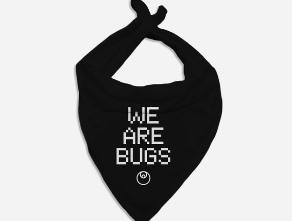 We Are Bugs