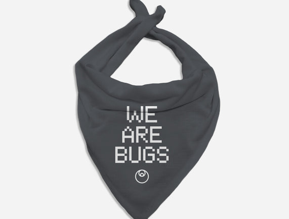 We Are Bugs