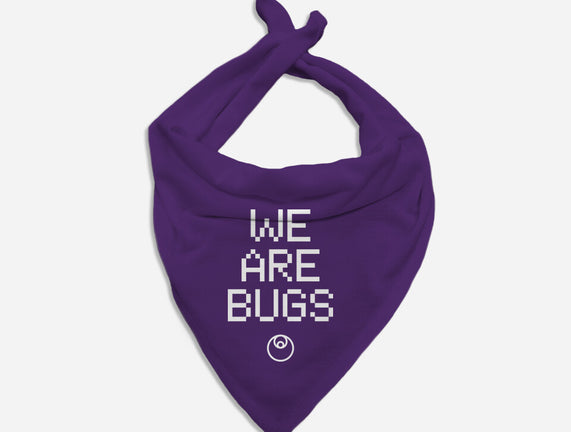 We Are Bugs