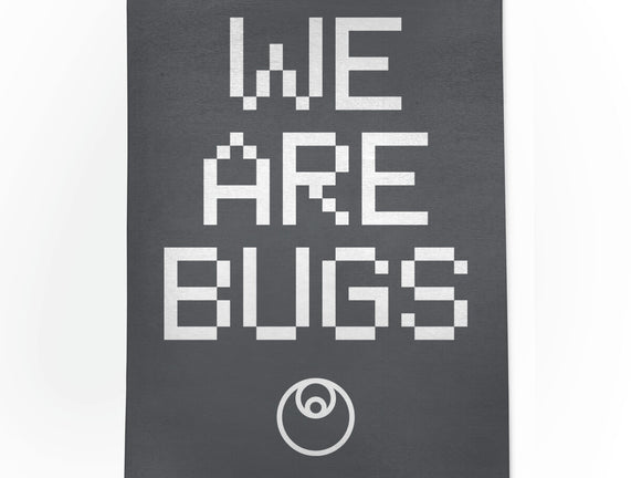 We Are Bugs